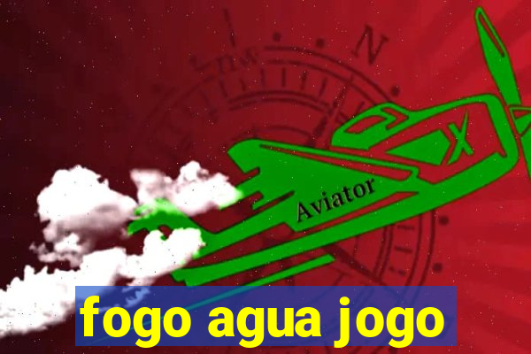 fogo agua jogo